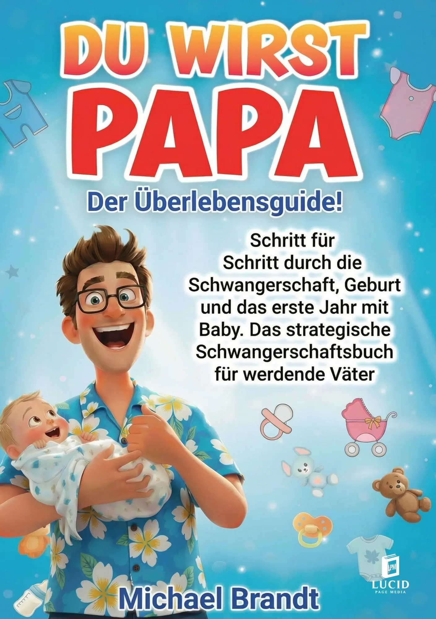 Cover: 9783691044300 | Du wirst Papa - Der Überlebensguide! | Michael Brandt | Taschenbuch