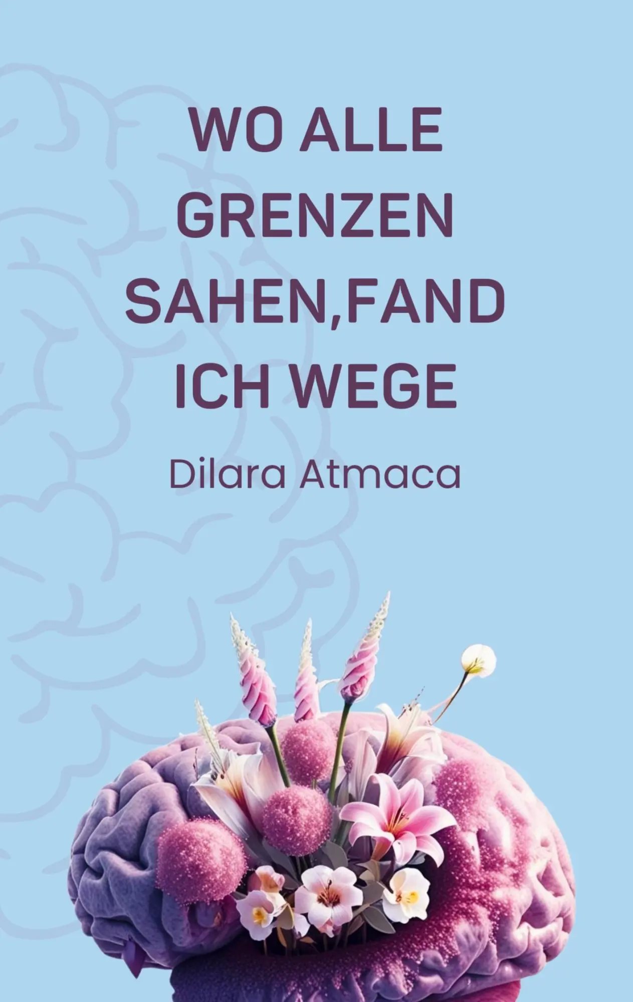 Cover: 9783819224300 | Wo Alle Grenzen sahen, fand ich Wege | Dilara Atmaca | Taschenbuch