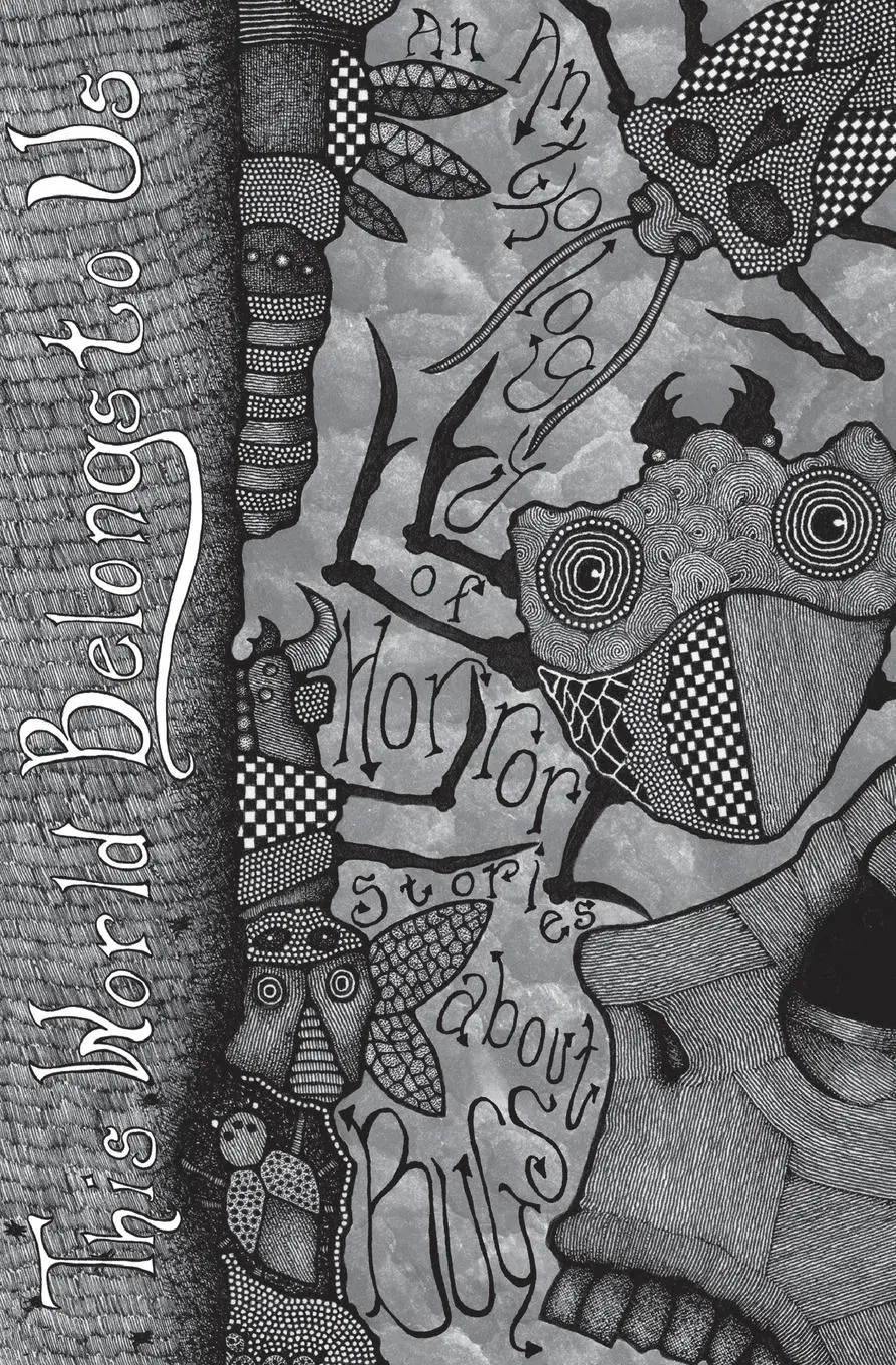 Cover: 9798987574300 | This World Belongs to Us | An Anthology of Horror Stories about Bugs