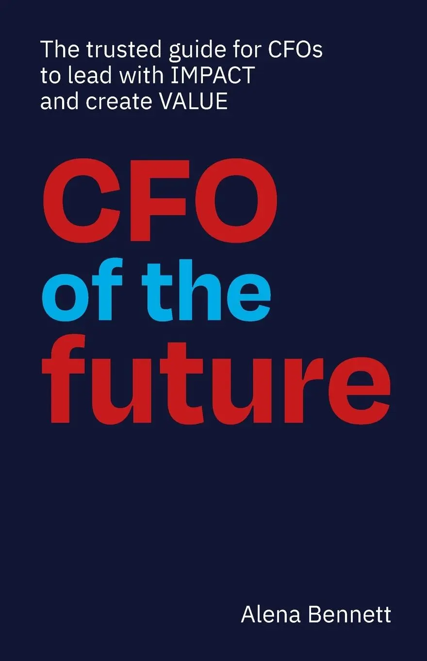 Cover: 9780645274400 | CFO of the Future | Alena Bennett | Taschenbuch | Englisch | 2021 Cover: 9780645274400 | CFO of the Future | Alena Bennett | Taschenbuch | Englisch | 2021