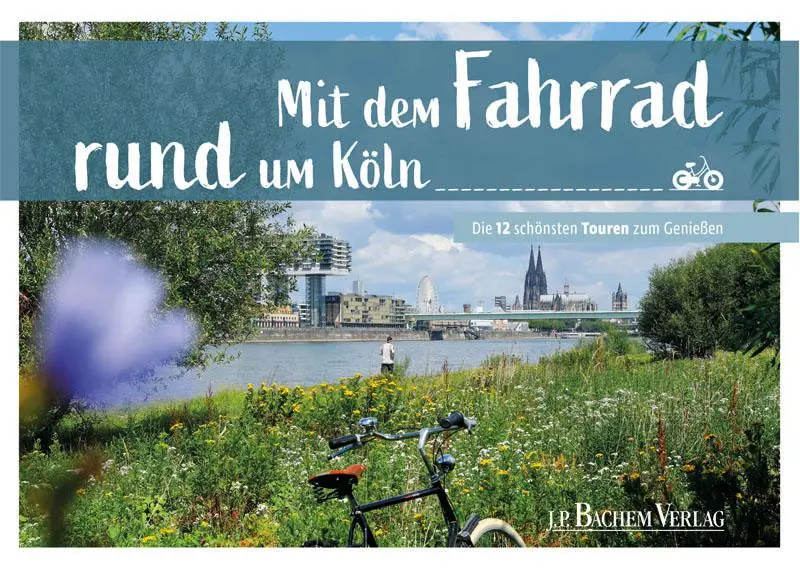 Cover: 9783761634400 | Mit dem Fahrrad rund um Köln | Die 12 schönsten Touren zum Genießen