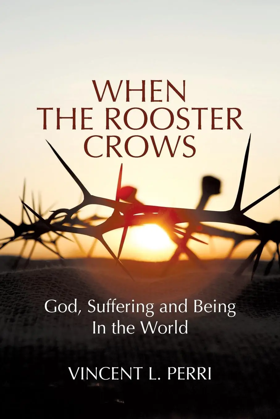 Cover: 9781627344500 | When The Rooster Crows | God, Suffering and Being In the World | Perri