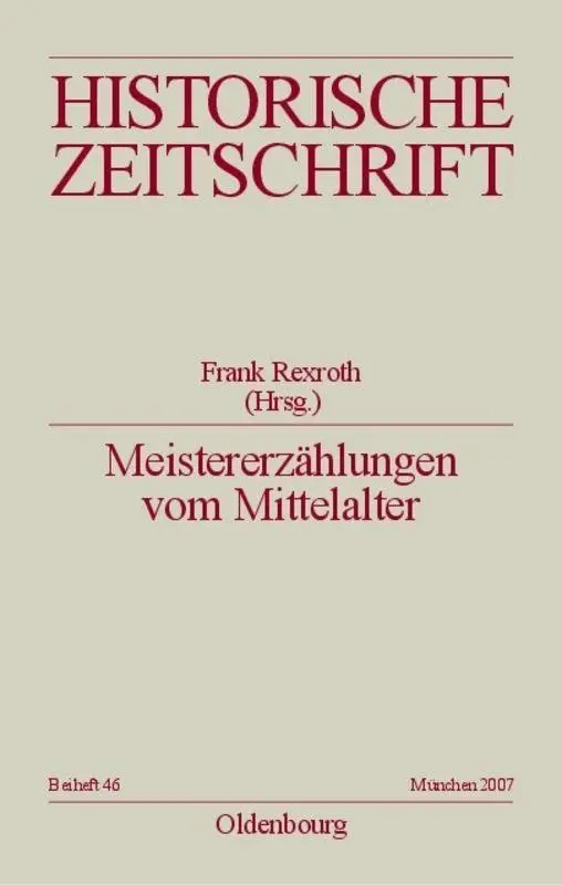 Meistererzählungen vom Mittelalter: Epochenimaginationen und Verlaufsmuster in der Praxis mediävistischer Disziplinen