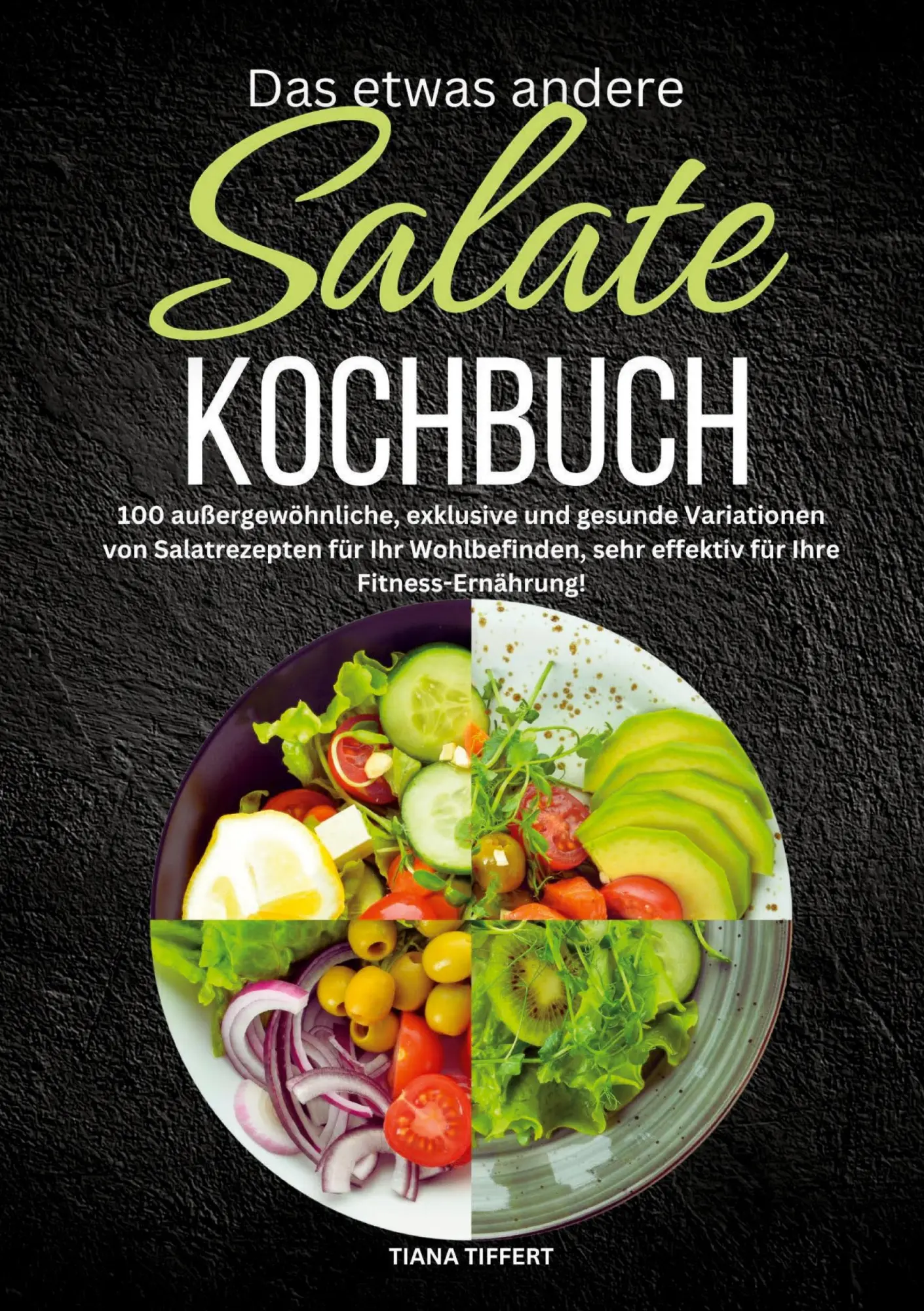 Cover: 9783989354500 | Das etwas andere Salate Kochbuch | Tiana Tiffert | Taschenbuch | 2024