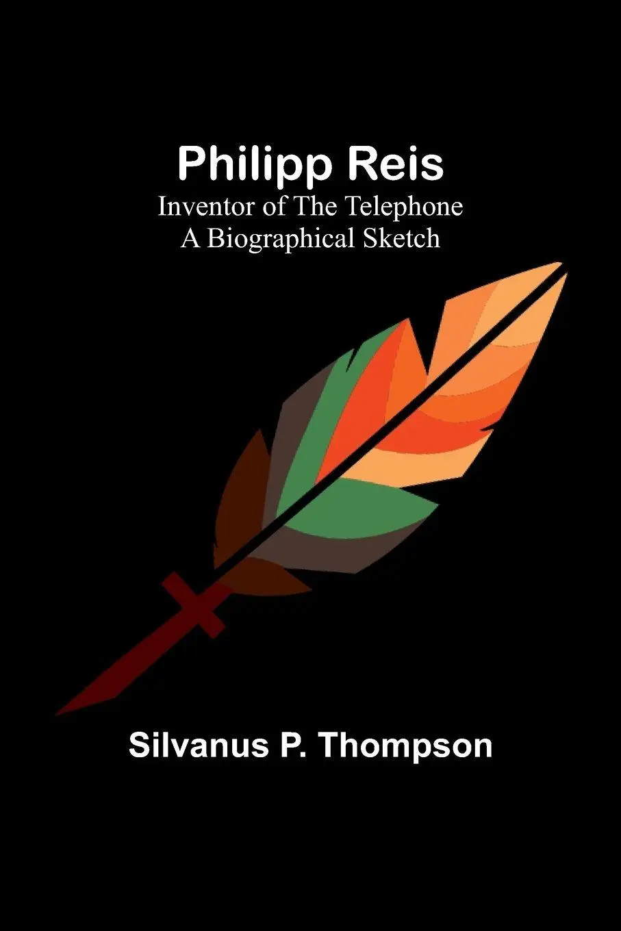 Cover: 9789357724500 | Philipp Reis | Inventor of the Telephone A Biographical Sketch | Buch