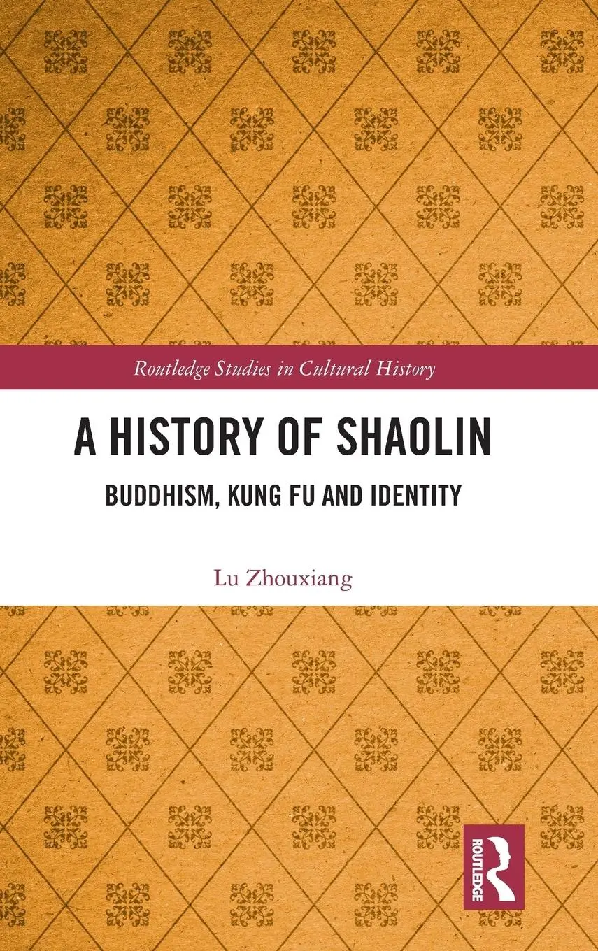Cover: 9780367204600 | A History of Shaolin | Buddhism, Kung Fu and Identity | Lu Zhouxiang