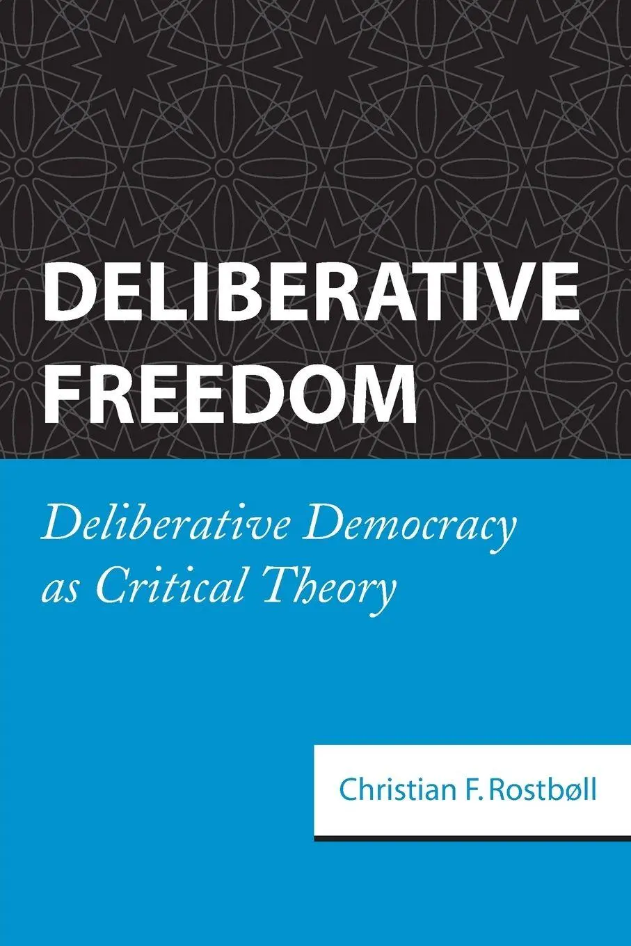 Cover: 9780791474600 | Deliberative Freedom | Deliberative Democracy as Critical Theory