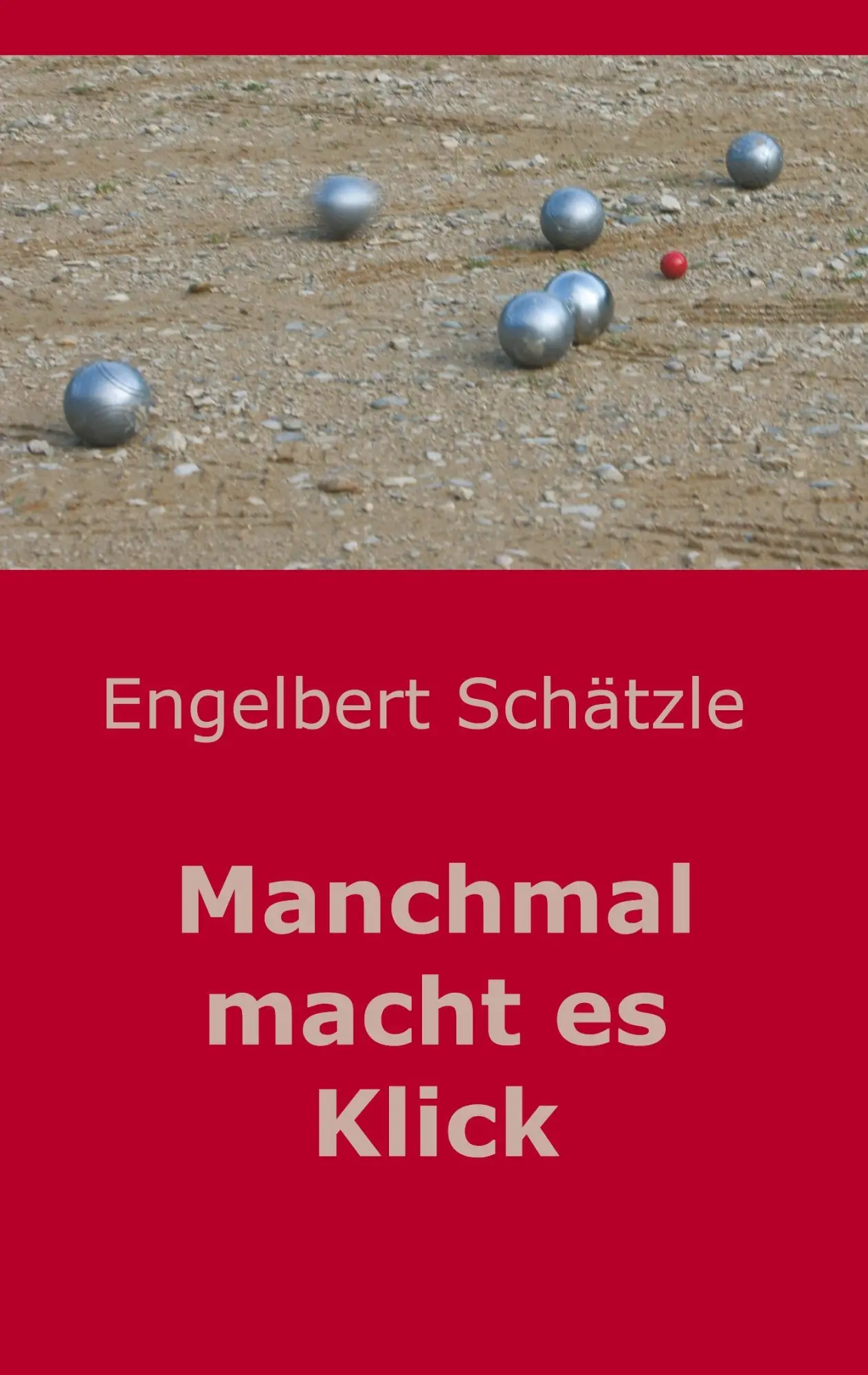 Cover: 9783746934600 | Manchmal macht es Klick | Engelbert Schätzle | Taschenbuch | 120 S.