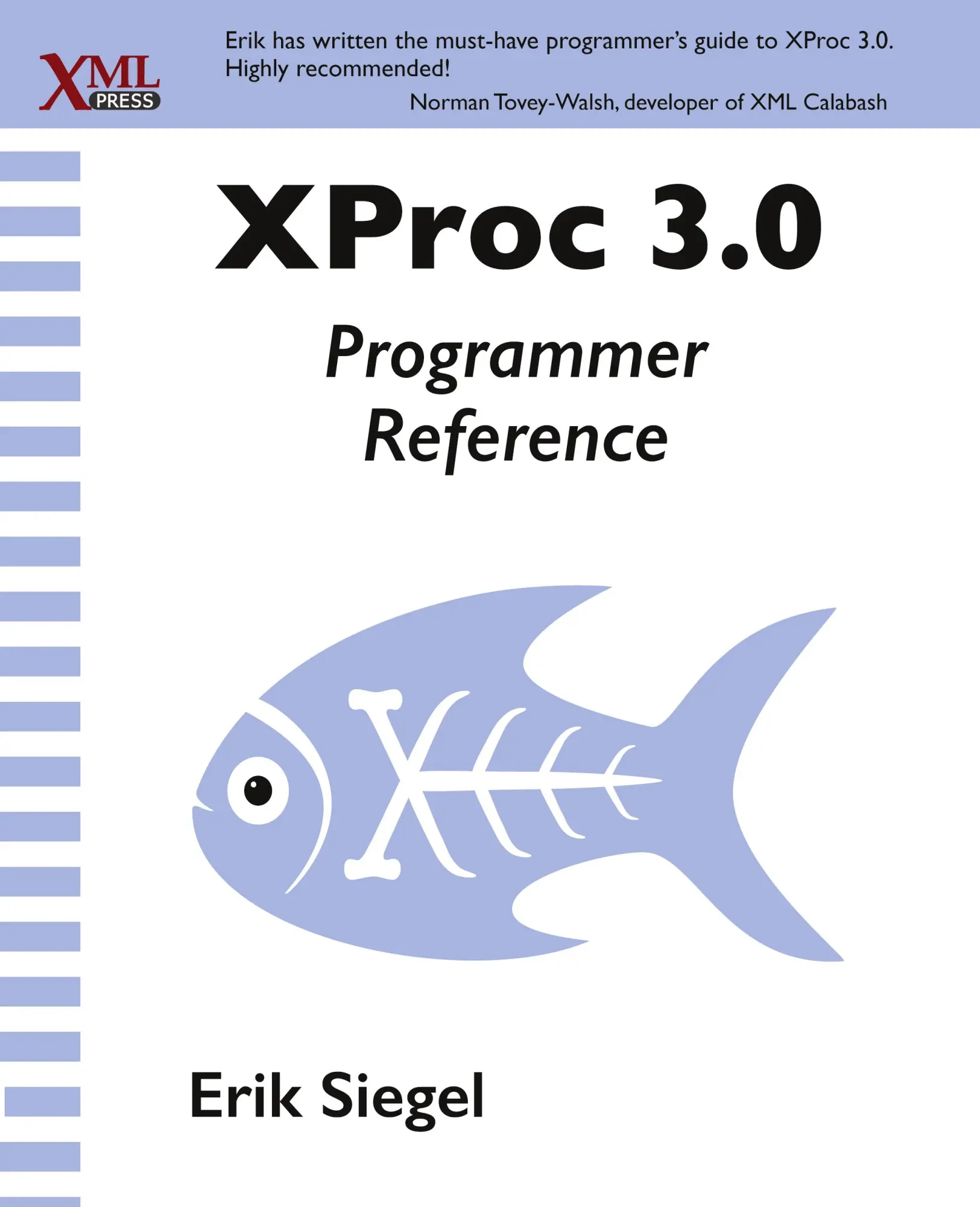 Cover: 9781937434700 | XProc 3.0 Programmer Reference | Erik Siegel | Taschenbuch | Englisch Cover: 9781937434700 | XProc 3.0 Programmer Reference | Erik Siegel | Taschenbuch | Englisch