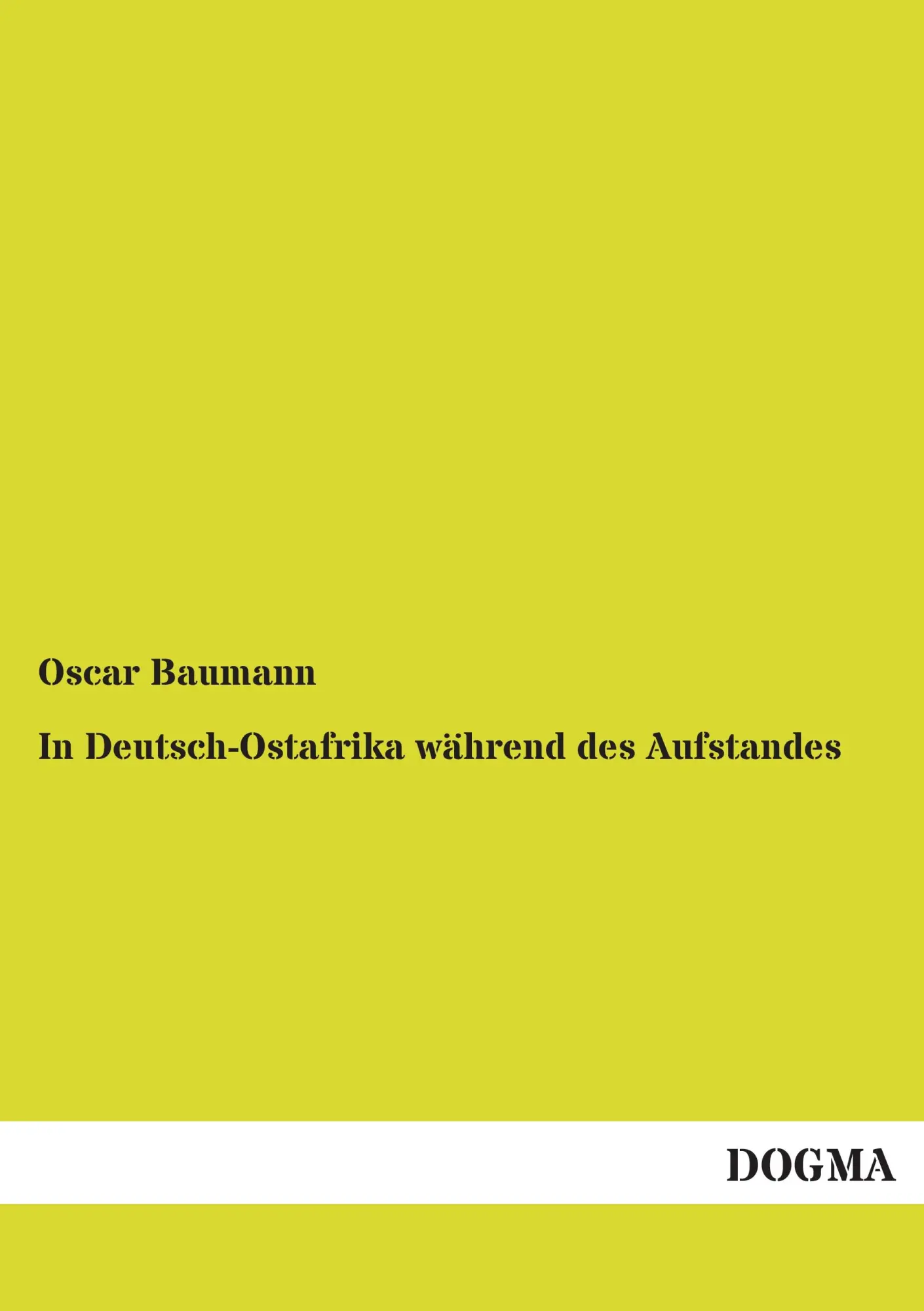 Cover: 9783955804800 | In Deutsch-Ostafrika während des Aufstandes | Oscar Baumann | Buch