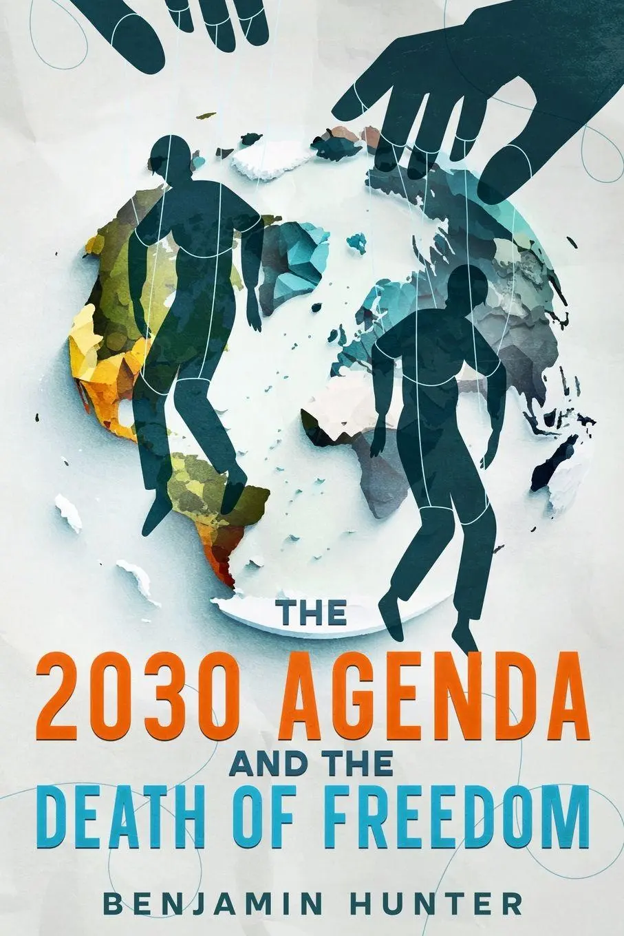 Cover: 9781456654900 | The 2030 Agenda and the Death of Freedom | Benjamin Hunter | Buch
