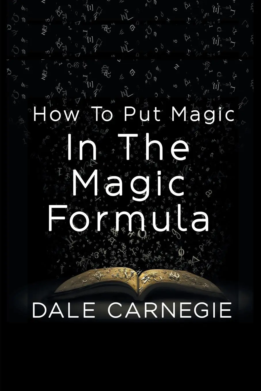 Cover: 9781684114900 | How To Put Magic In The Magic Formula | Dale Carnegie | Taschenbuch