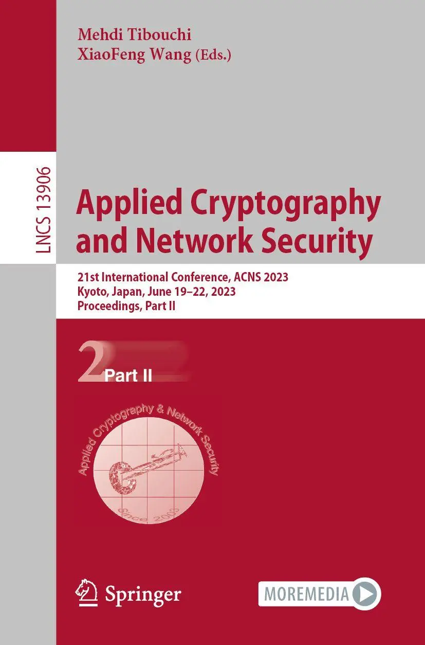 Applied Cryptography and Network Security: 21st International Conference, ACNS 2023, Kyoto, Japan, June 19–22, 2023, Proceedings, Part II (Lecture Notes in Computer Science, 13906, Band 13906)