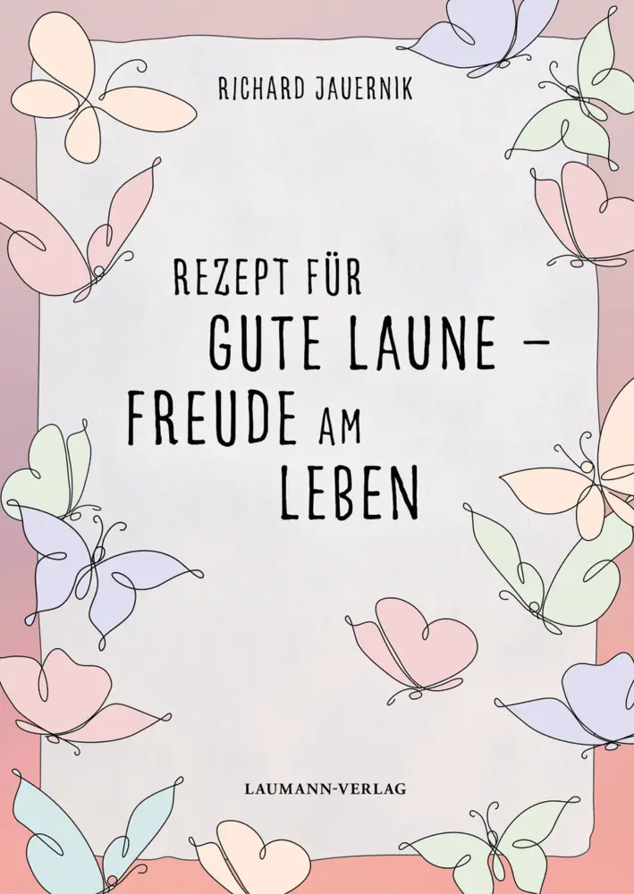 Cover: 9783899604900 | Rezept für gute Laune - Freude am Leben | Richard Jauernik | Buch