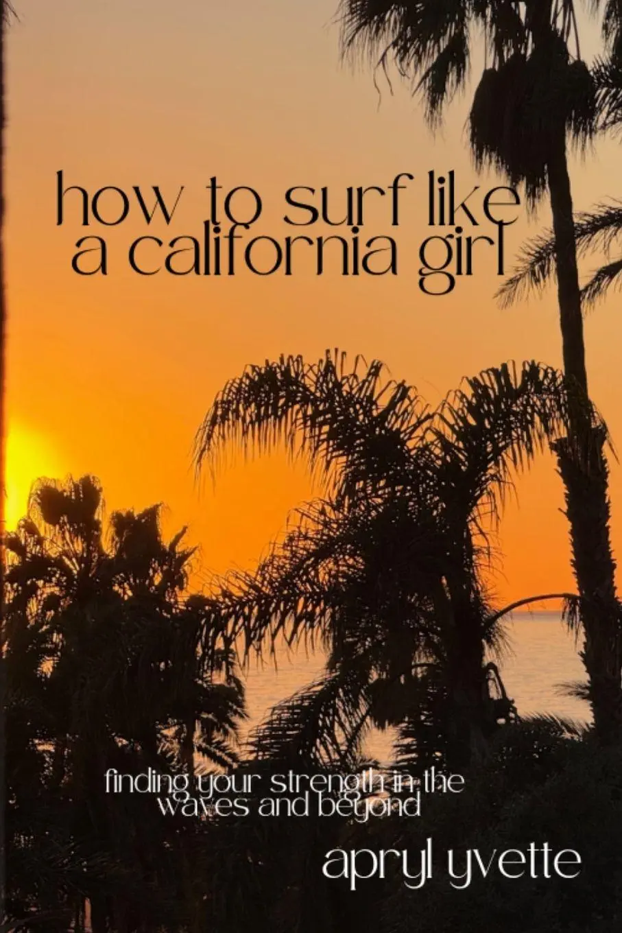 Cover: 9798993454900 | How To Surf Like A California Girl | Apryl Yvette | Taschenbuch | 2025