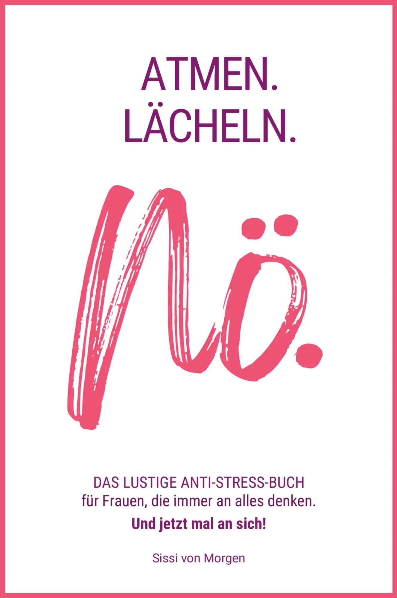 Cover: 9783912975000 | ATMEN. LÄCHELN. NÖ. | Sissi von Morgen | Taschenbuch | 108 S. | 2026