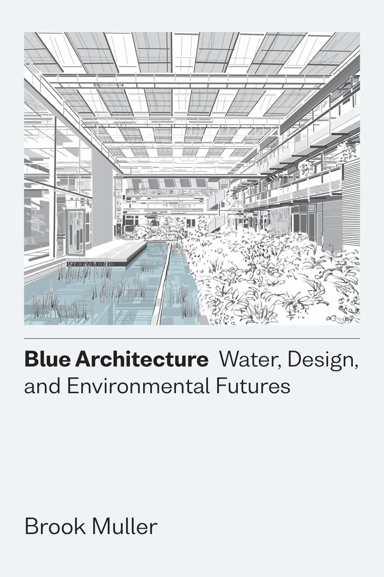 Cover: 9781477325100 | Blue Architecture – Water, Design, and Environmental Futures | Muller