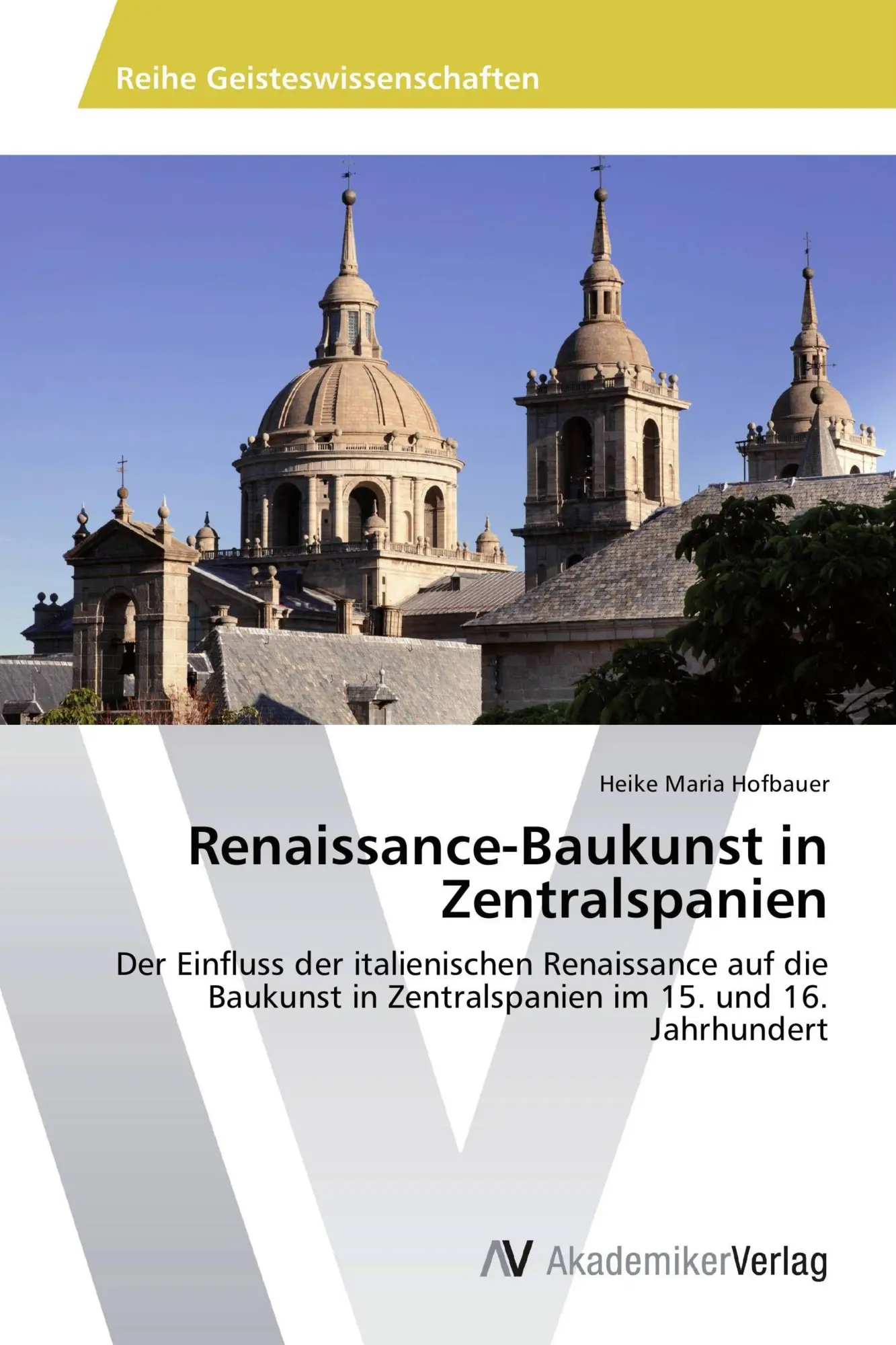 Cover: 9783639725100 | Renaissance-Baukunst in Zentralspanien | Heike Maria Hofbauer | Buch