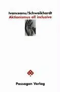 Cover: 9783851655100 | Aktionismus all inclusive | Passagen Kunst | Vintila Ivanceanu (u. a.)