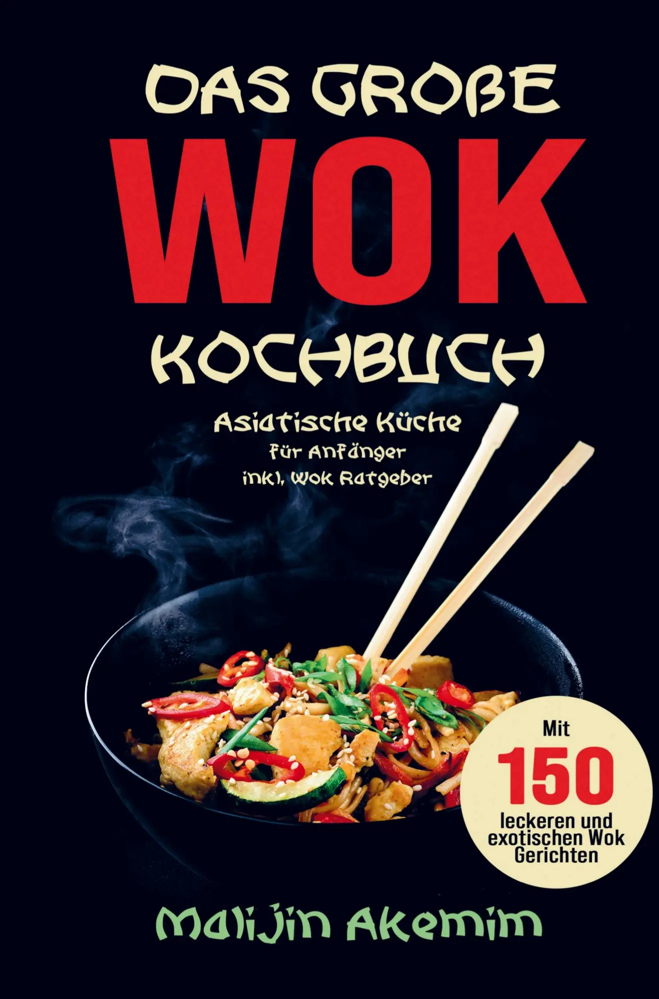 Cover: 9789403715100 | Das große WOK Kochbuch mit exotischen WOK Gerichten! | Malijin Akemim