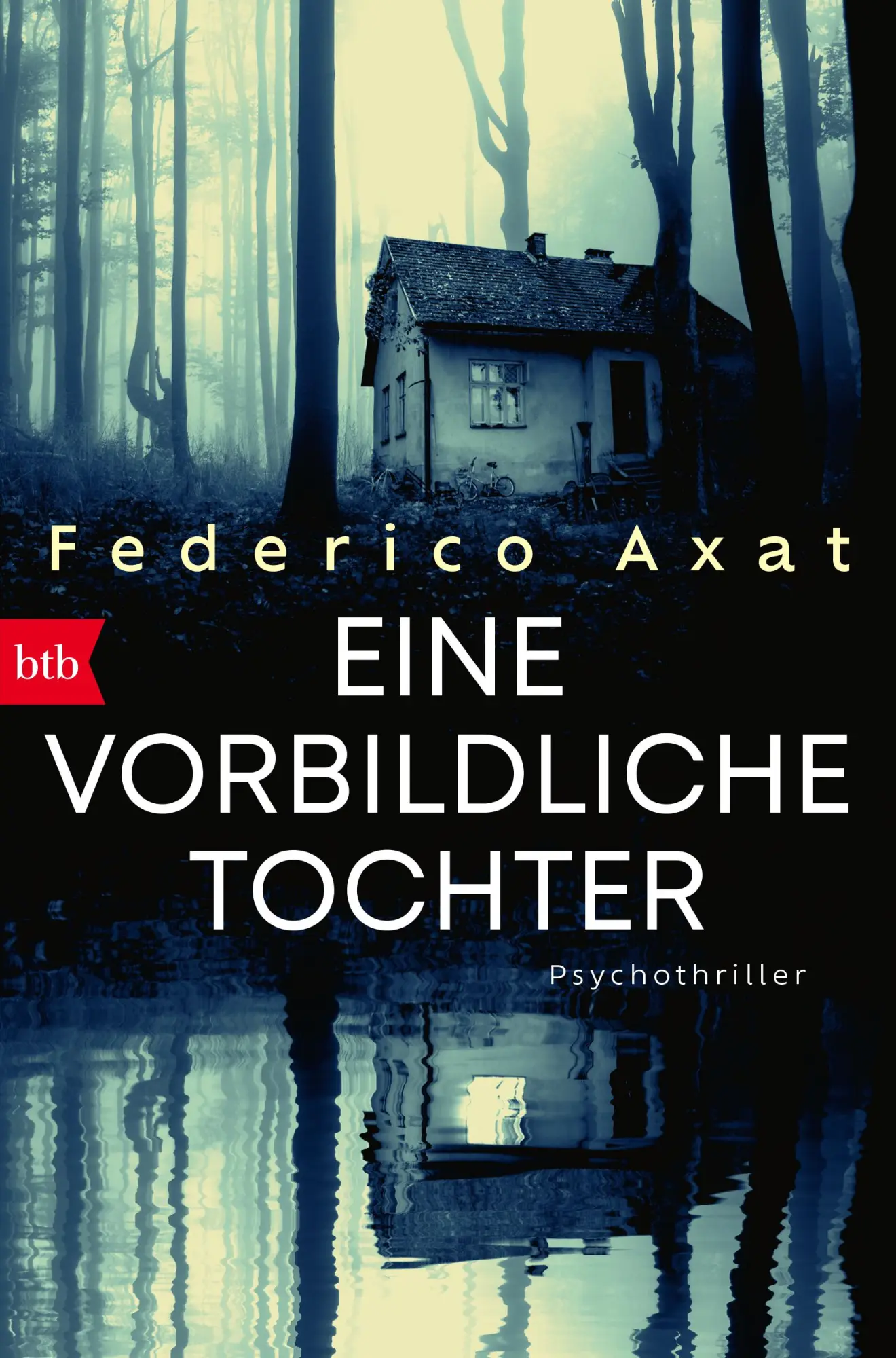 Cover: 9783442775200 | Eine vorbildliche Tochter | Psychothriller | Federico Axat | Buch