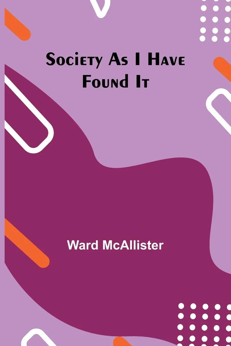 Cover: 9789357965200 | Society as I Have Found It | Ward McAllister | Taschenbuch | Englisch