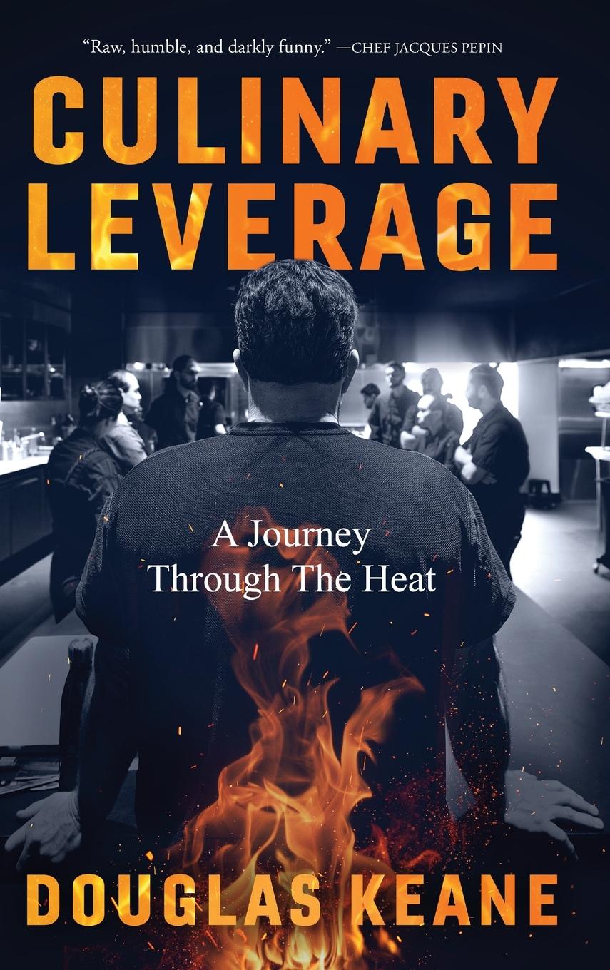 Cover: 9798888245200 | Culinary Leverage | A Journey Through the Heat | Douglas Keane | Buch