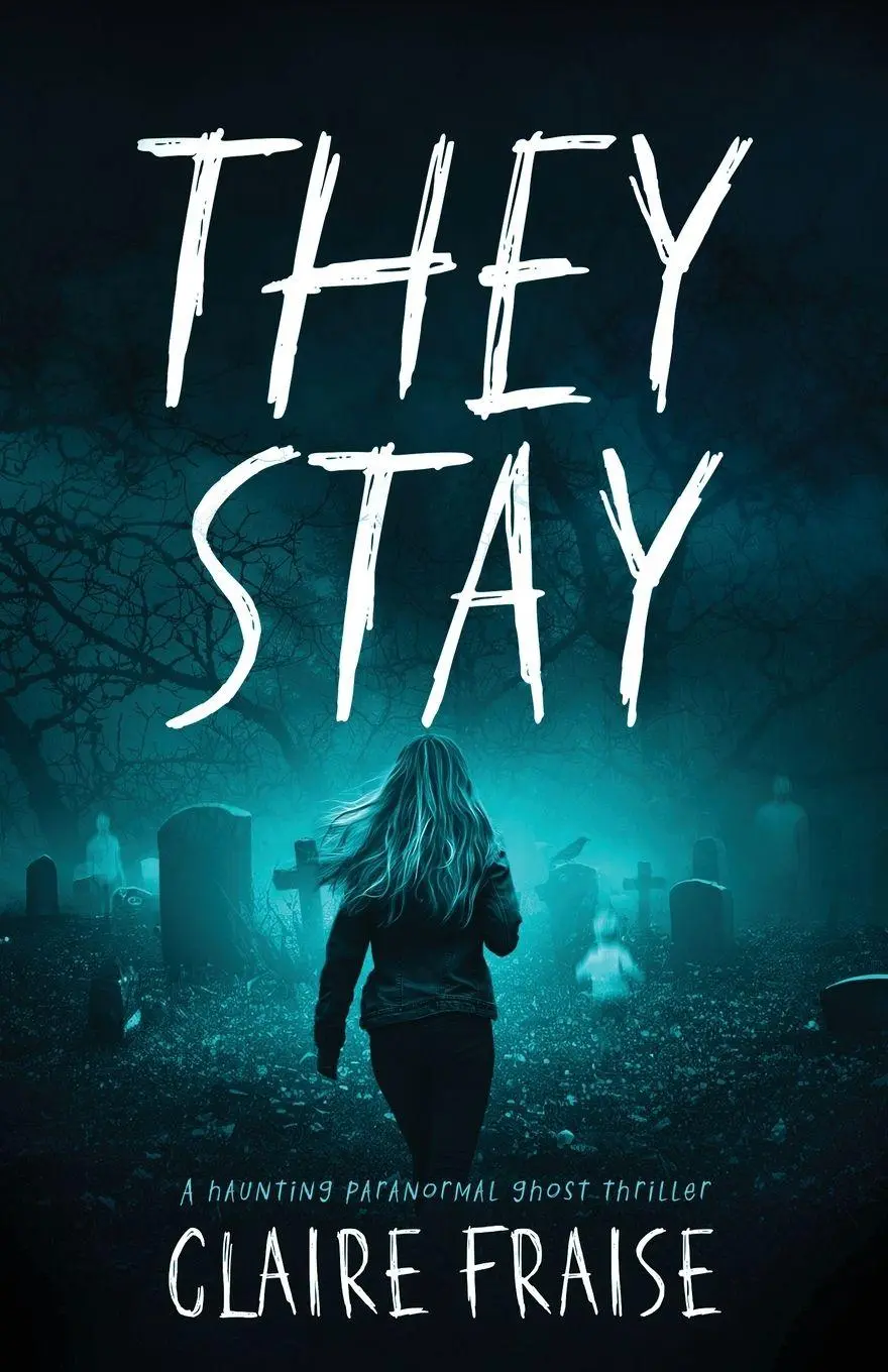 Cover: 9781737225300 | They Stay | A Paranormal Ghost Thriller | Claire Fraise | Taschenbuch