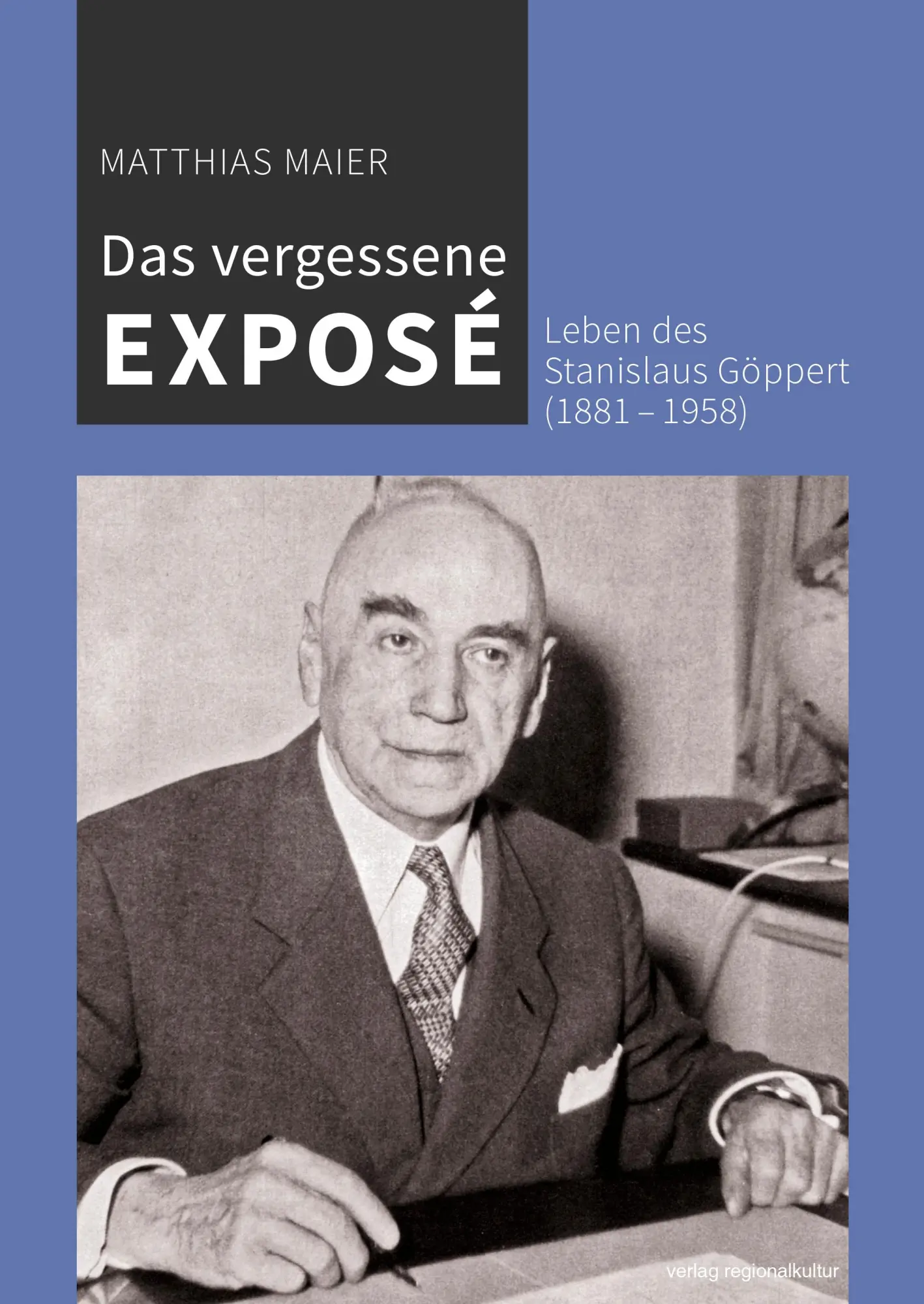 Cover: 9783955055400 | Das vergessene Exposé | Leben des Stanislaus Göppert (1881-1958)