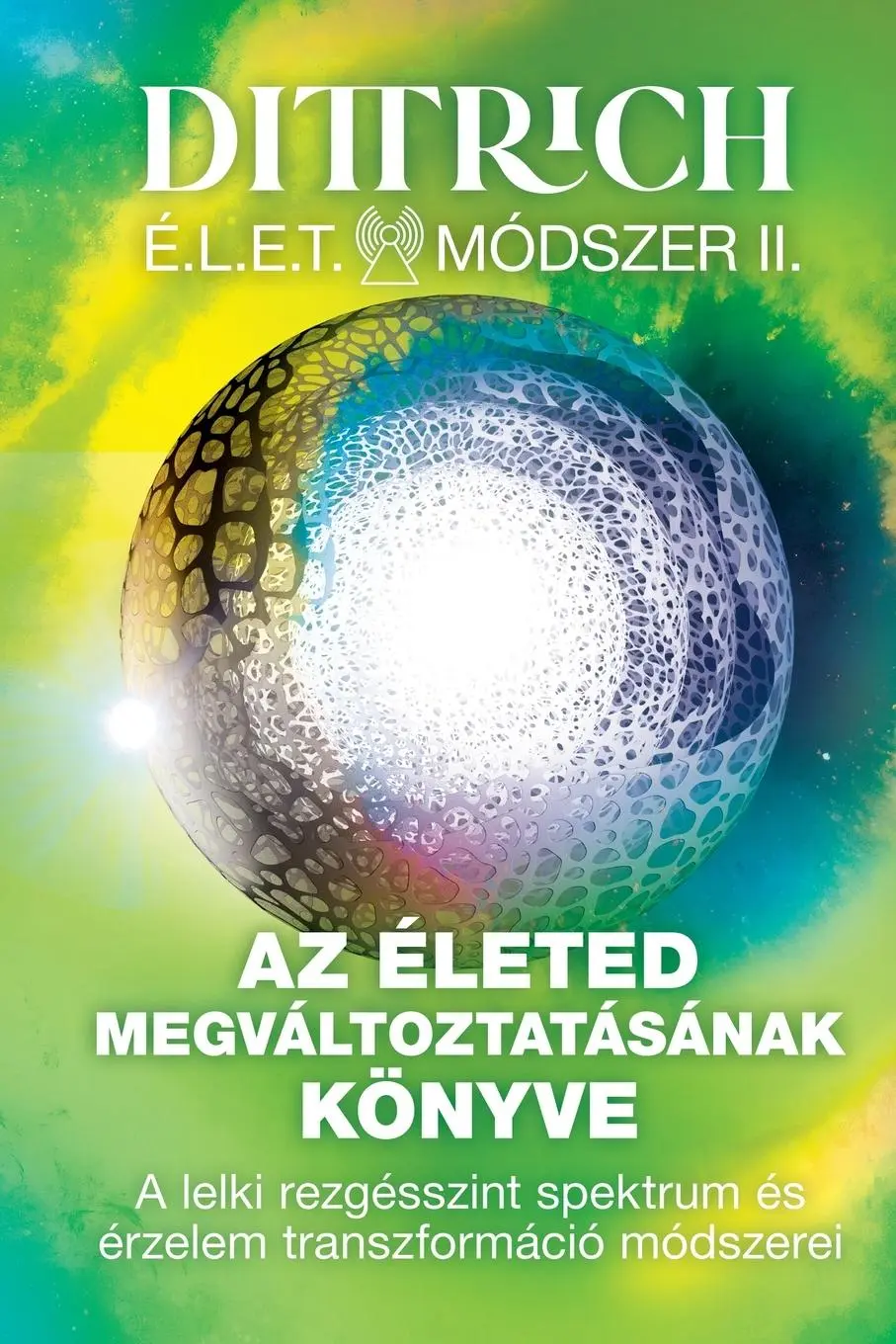 Cover: 9786158255400 | Az Életed megváltoztatásának könyve | Erno Dittrich | Taschenbuch