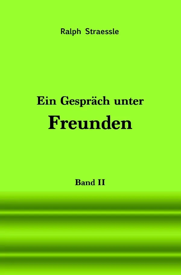 Cover: 9783756505500 | Ein Gespräch unter Freunden - Band II | Ralph Straessle | Taschenbuch