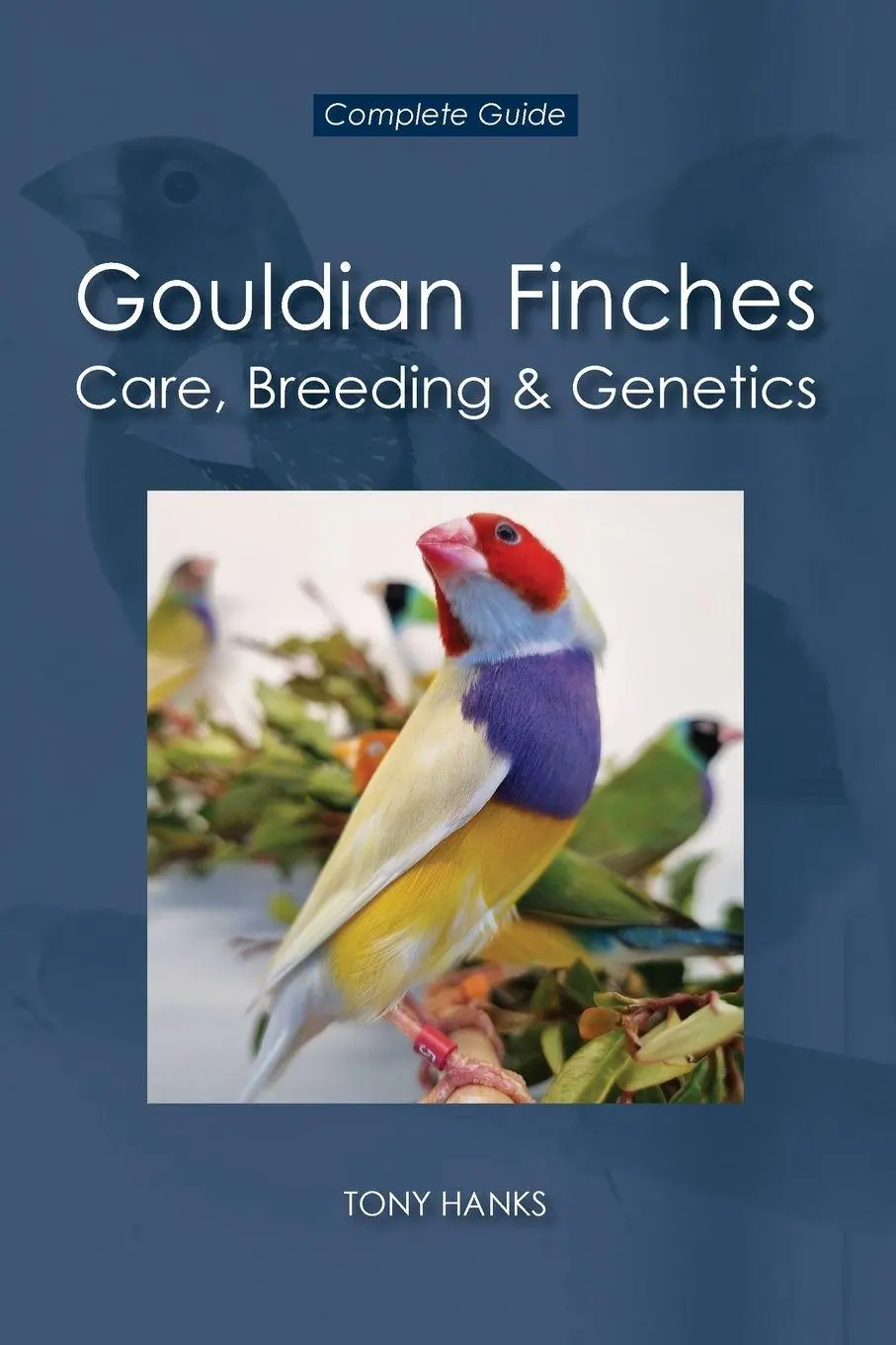 Cover: 9781764475600 | Gouldian Finches - Care, Breeding &amp; Genetics | Complete Guide | Hanks