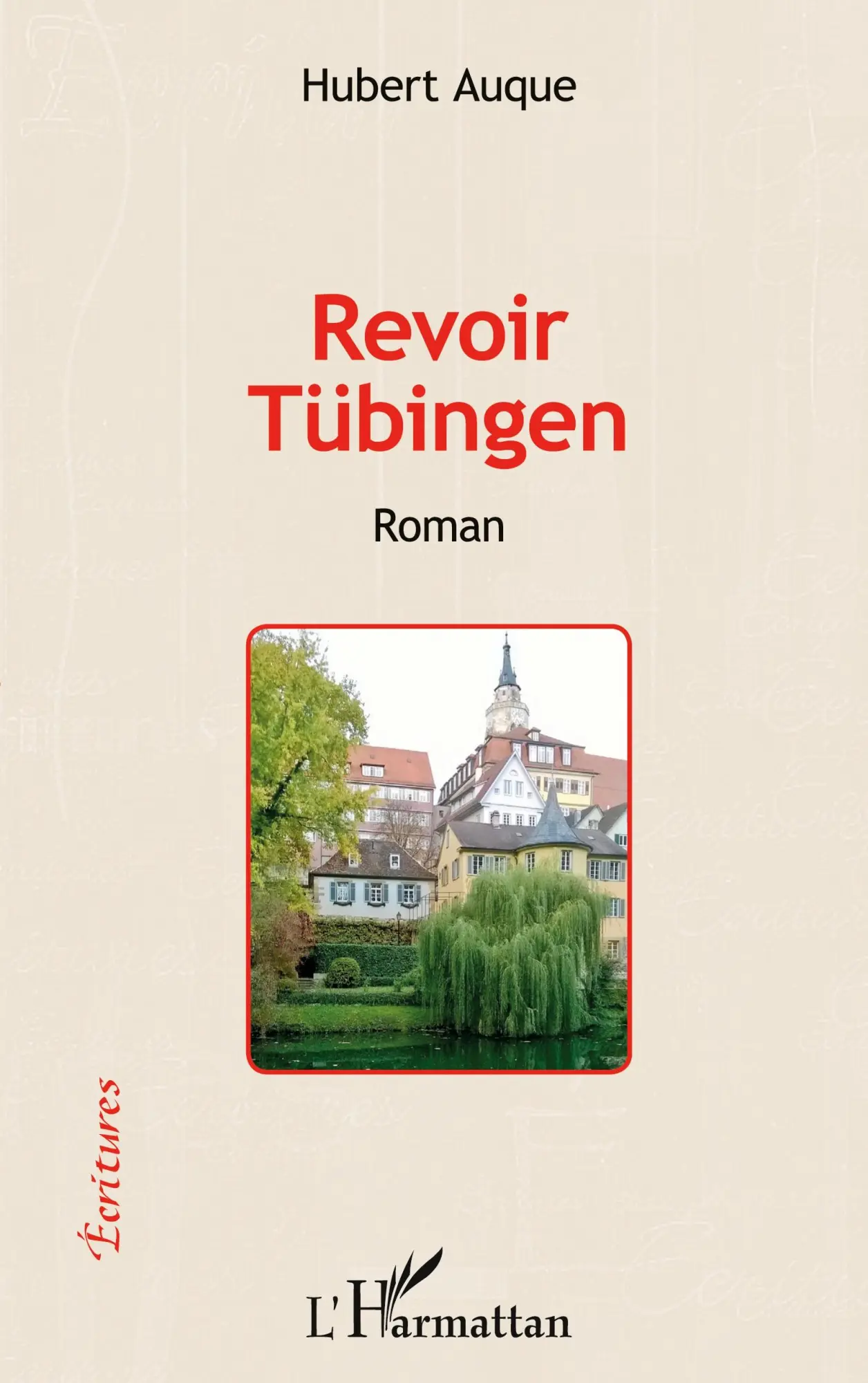 Cover: 9782343075600 | Revoir Tübingen | Roman | Hubert Auque | Taschenbuch | 66 S. | 2020