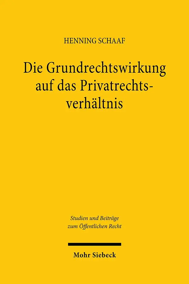 Cover: 9783161645600 | Die Grundrechtswirkung auf das Privatrechtsverhältnis | Henning Schaaf