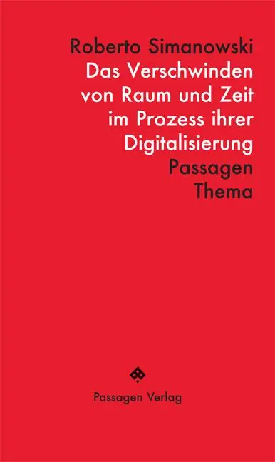 Cover: 9783709205600 | Das Verschwinden von Raum und Zeit im Prozess ihrer Digitalisierung Cover: 9783709205600 | Das Verschwinden von Raum und Zeit im Prozess ihrer Digitalisierung