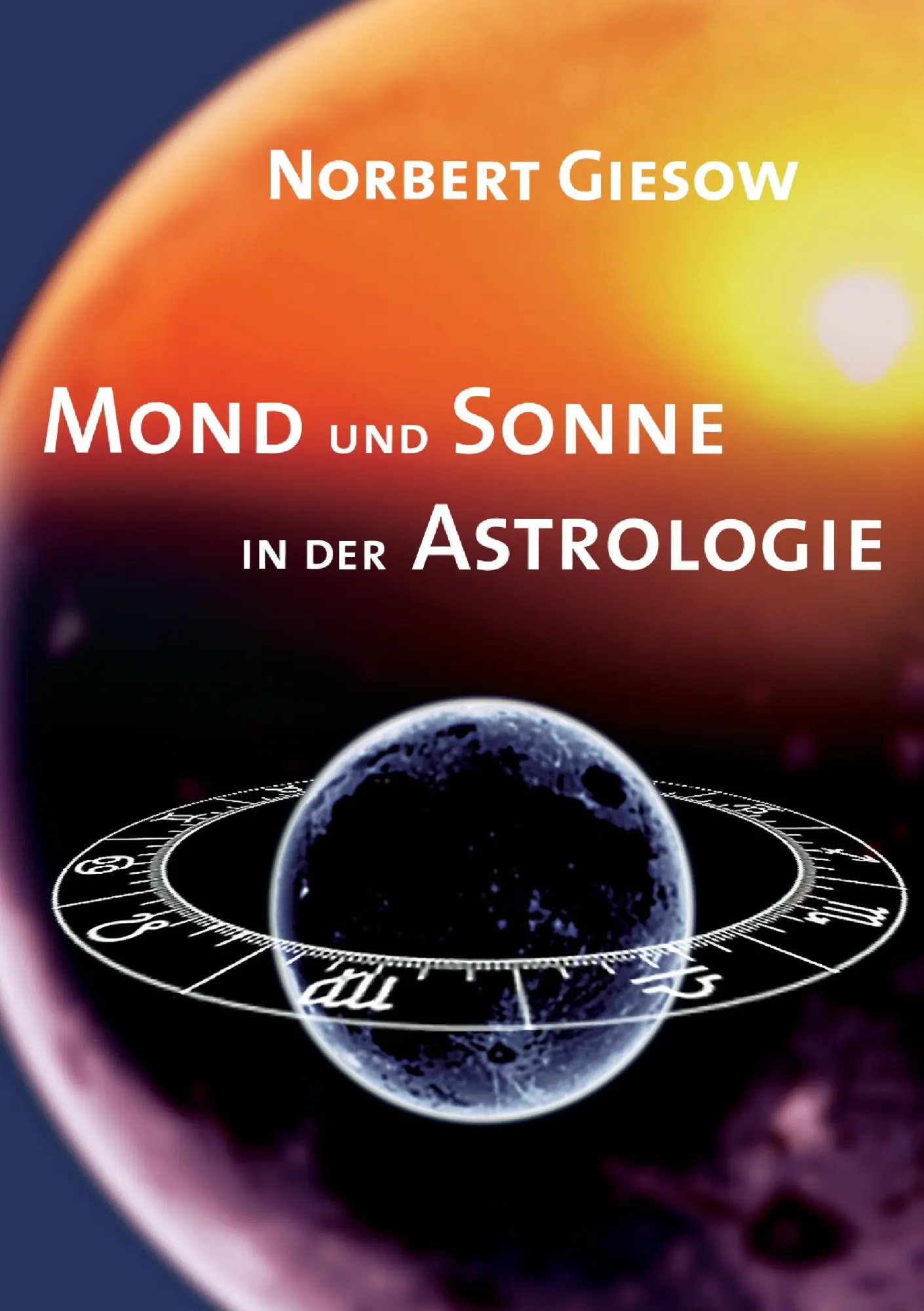 Cover: 9783744855600 | Mond und Sonne in der Astrologie | Norbert Giesow | Taschenbuch | 2017