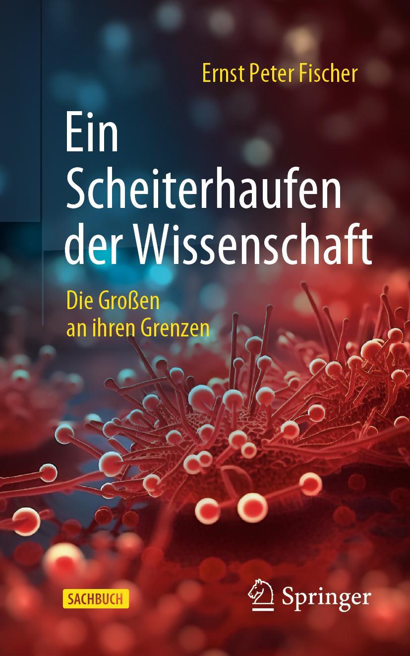 Cover: 9783662675700 | Ein Scheiterhaufen der Wissenschaft | Die Großen an ihren Grenzen