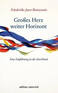 Cover: 9783942085700 | Großes Herz - weiter Horizont | Eine Einführung in die Zen-Praxis