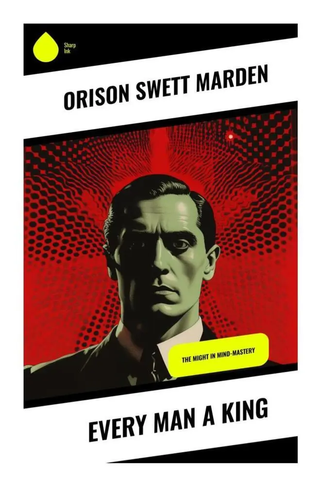 Cover: 9788028335700 | Every Man A King | The Might In Mind-Mastery | Orison Swett Marden