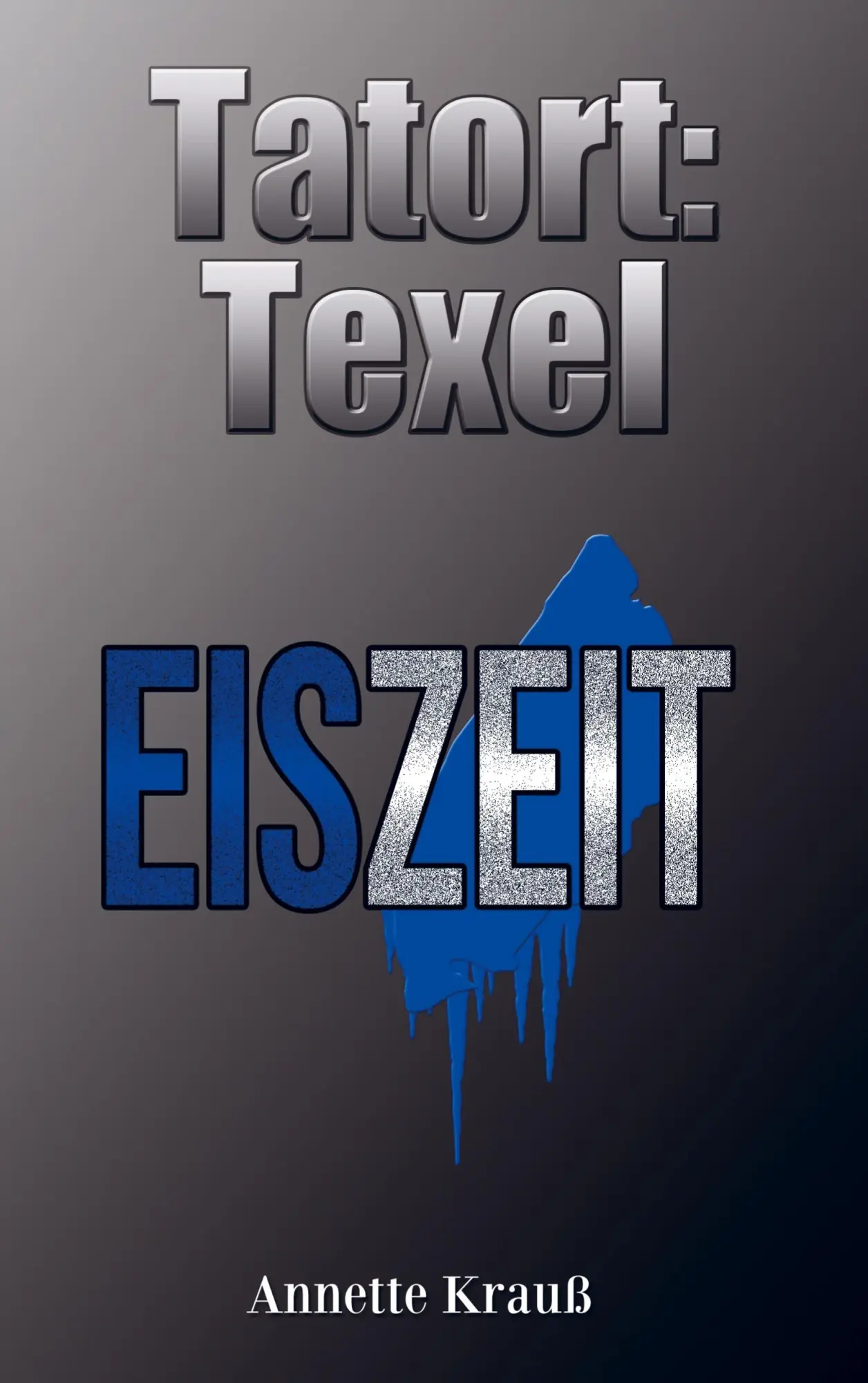 Cover: 9789403685700 | Tatort: Texel | Eiszeit | Annette Krauß | Taschenbuch | 348 S. | 2023