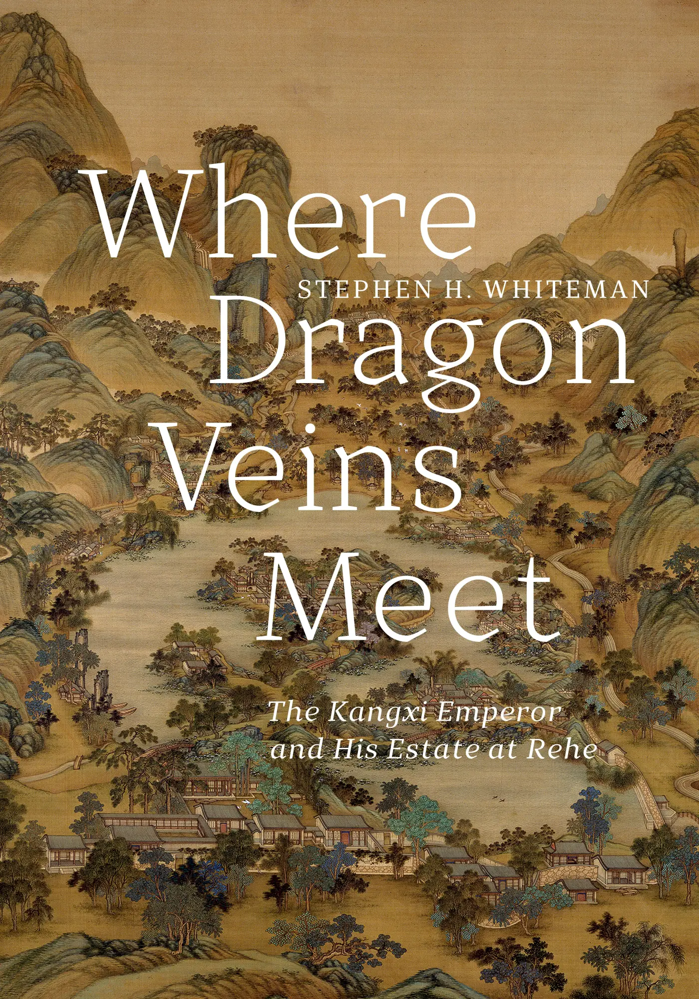 Cover: 9780295745800 | Where Dragon Veins Meet | The Kangxi Emperor and His Estate at Rehe