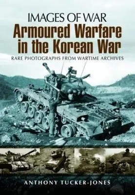 Cover: 9781848845800 | Armoured Warfare in the Korean War | Anthony Tucker-Jones | Buch