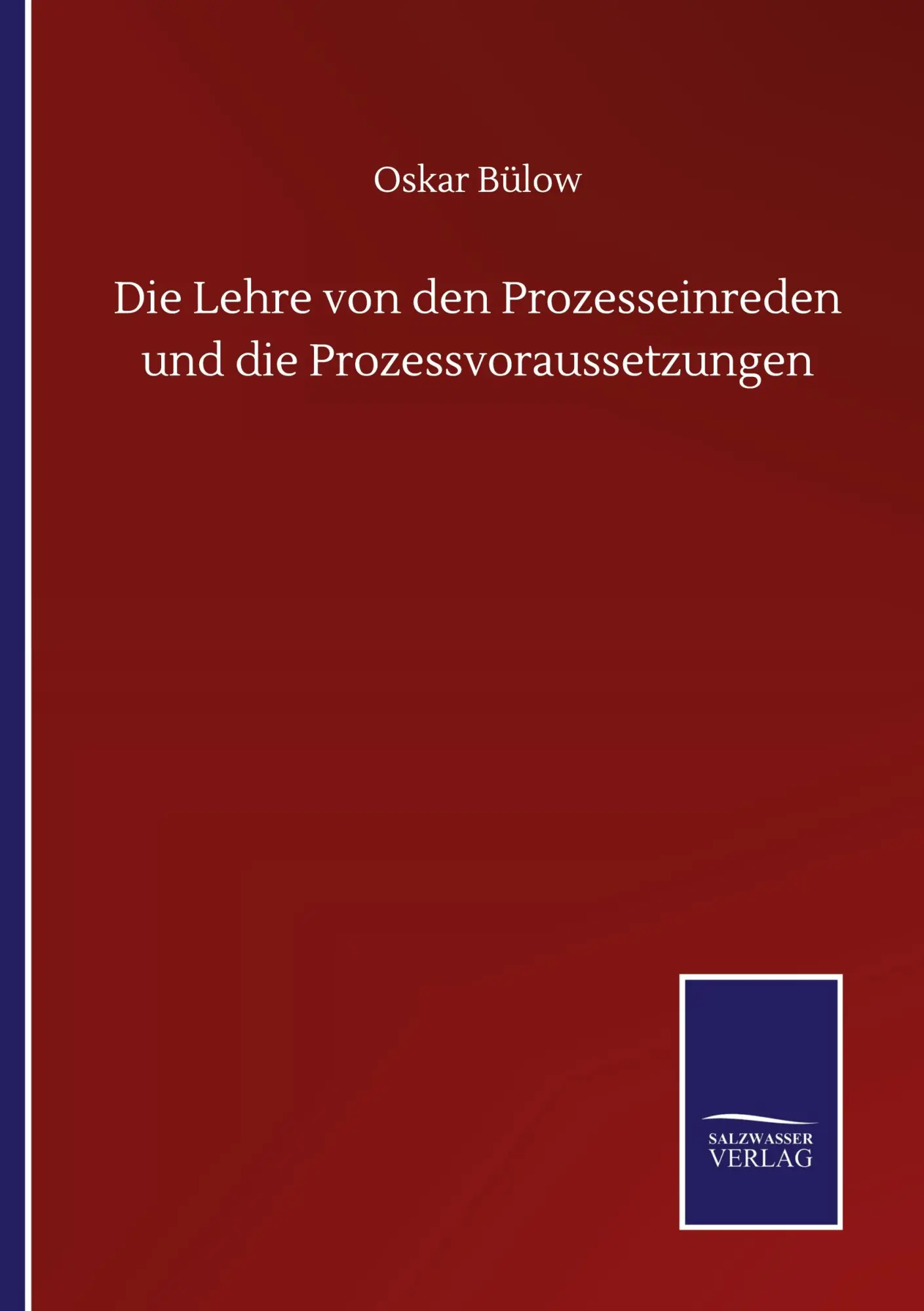 Cover: 9783752515800 | Die Lehre von den Prozesseinreden und die Prozessvoraussetzungen