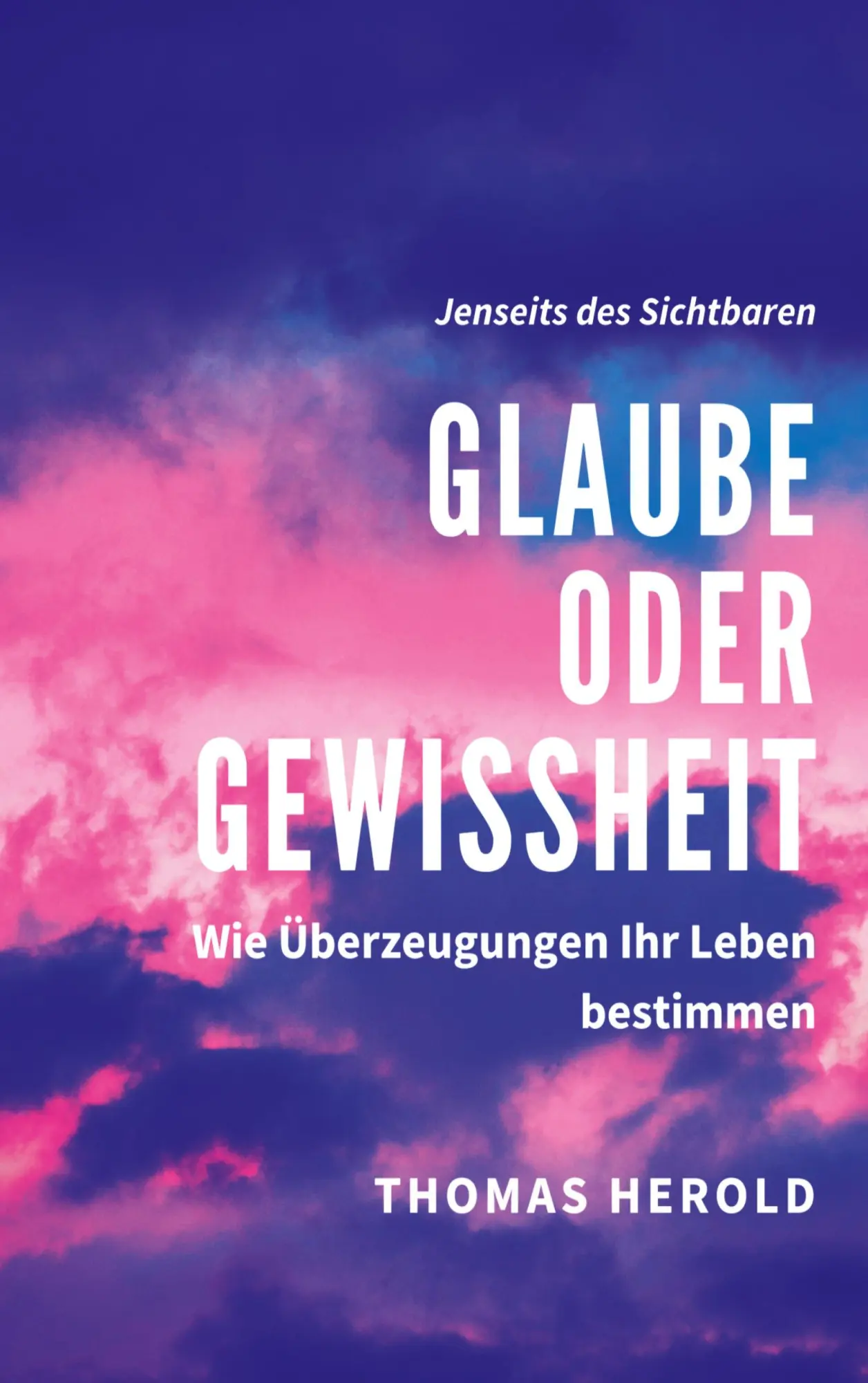Cover: 9783752685800 | Glaube oder Gewissheit | Wie Überzeugungen Ihr Leben bestimmen | Buch