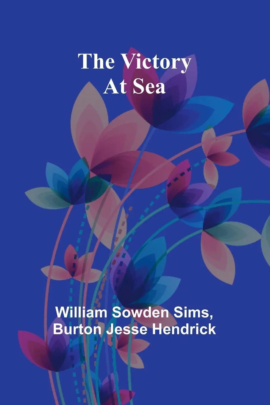 Cover: 9789362925800 | The Victory At Sea | William Sowden Sims (u. a.) | Taschenbuch | 2024