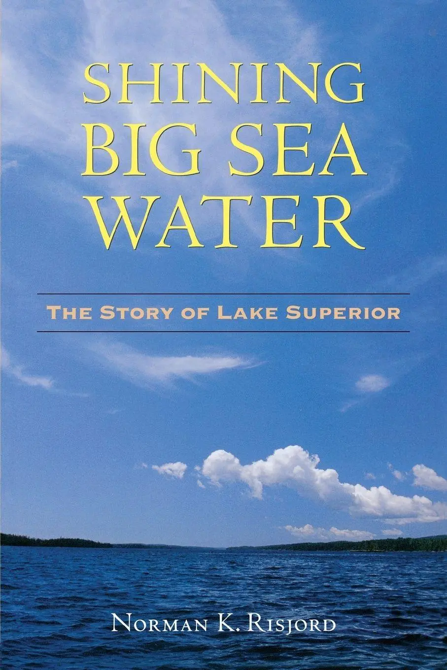 Cover: 9780873515900 | Shining Big Sea Water | The Story of Lake Superior | Norman K. Risjord