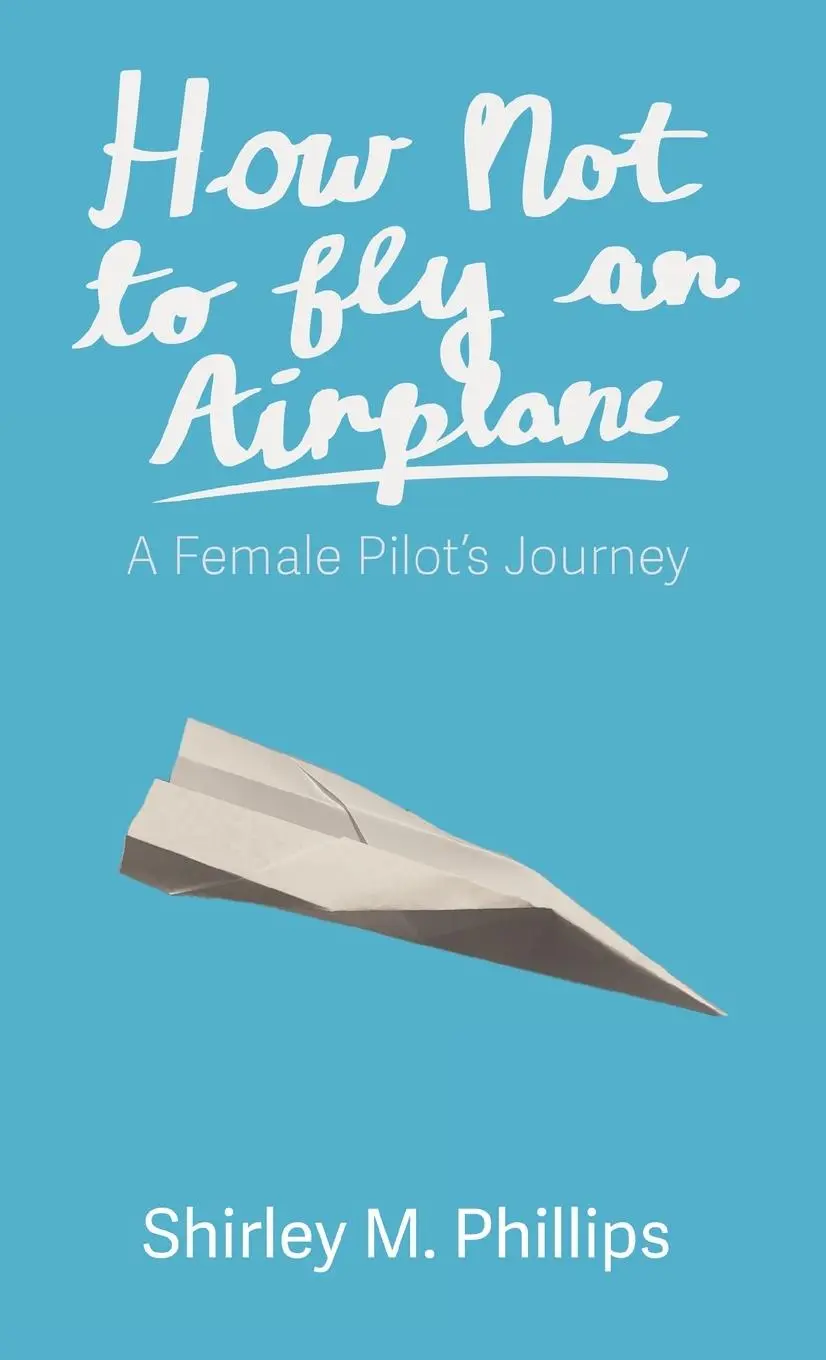 Cover: 9781627205900 | How Not to Fly an Airplane | A Female Pilot's Journey | Phillips