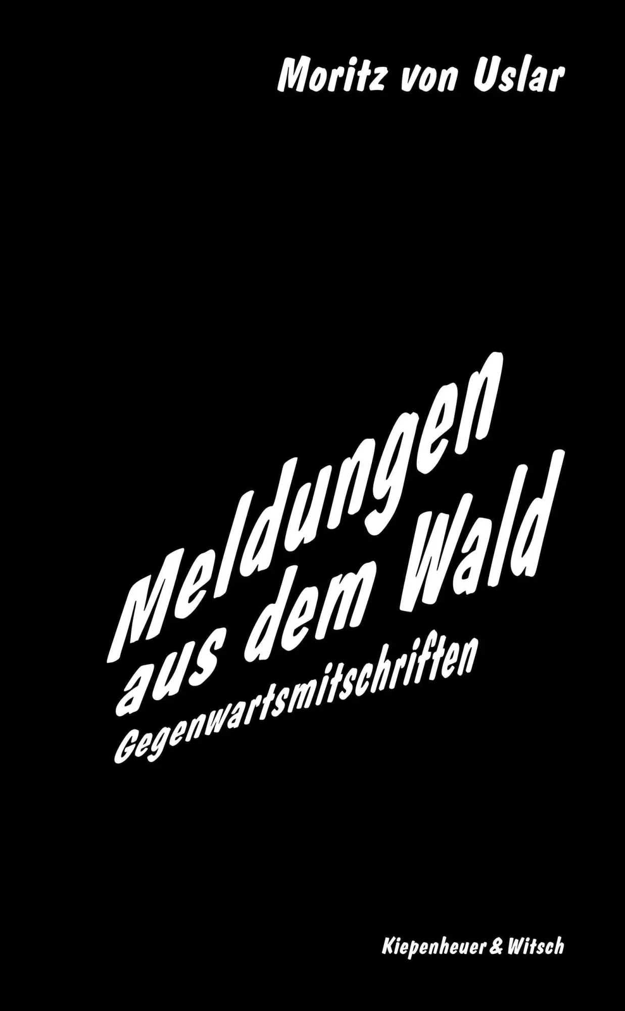 Cover: 9783462055900 | Meldungen aus dem Wald | Gegenwartsmitschriften | Moritz Von Uslar