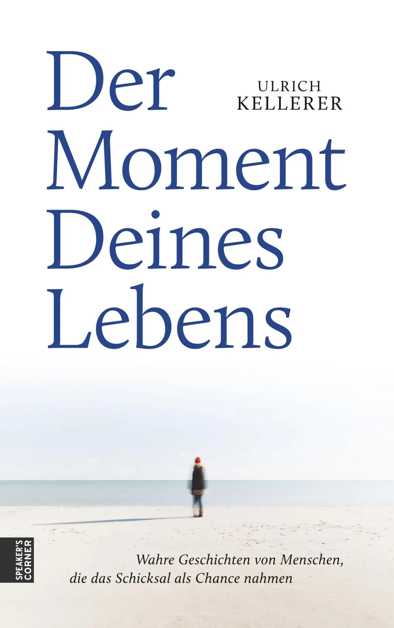 Cover: 9783981985900 | Der Moment Deines Lebens | Ulrich Kellerer | Taschenbuch | 220 S.