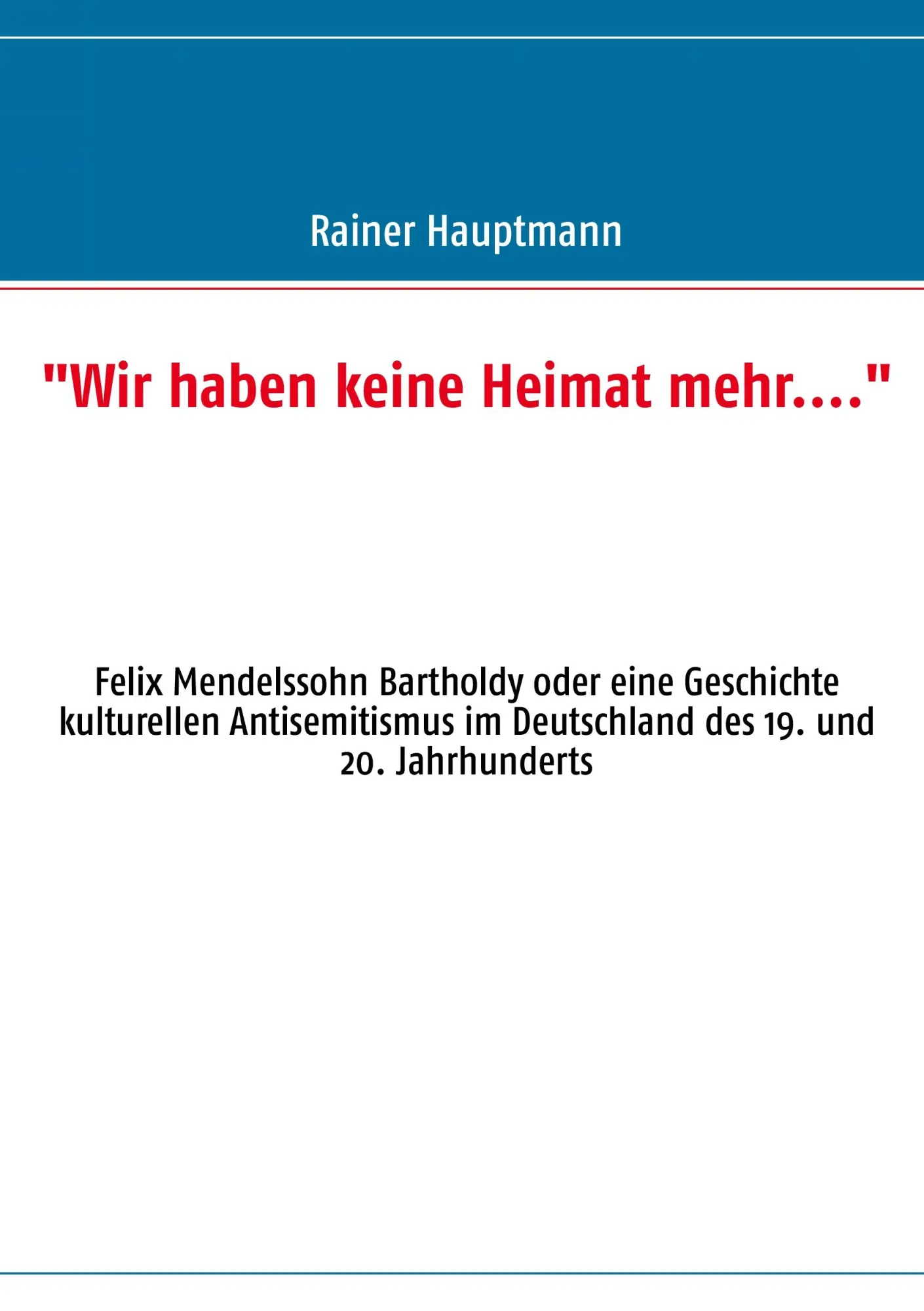 Cover: 9783848216000 | "Wir haben keine Heimat mehr...." | Rainer Hauptmann | Taschenbuch